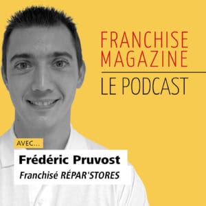 Frédéric Pruvost, franchisé Répar'stores, participe dans le podcast de ``Franchise Magazine``